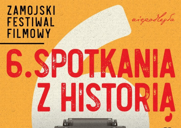 6. Zamojski Festiwal Filmowy „Spotkania z historią”