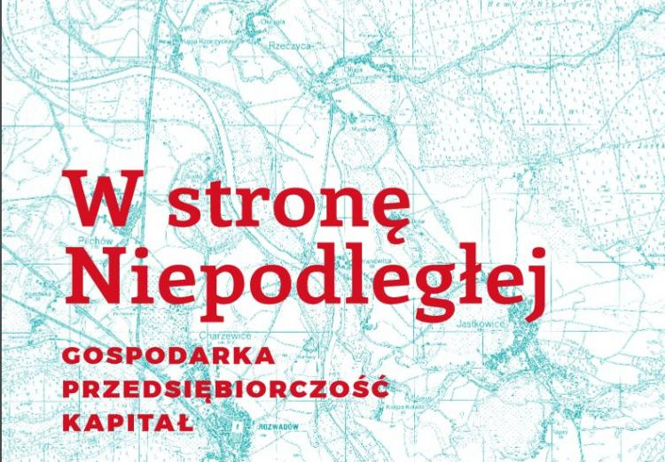  W stronę Niepodległej – gospodarka, przedsiębiorczość, kapitał 