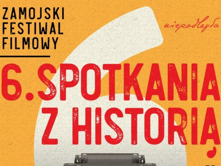 6. Zamojski Festiwal Filmowy „Spotkania z historią”