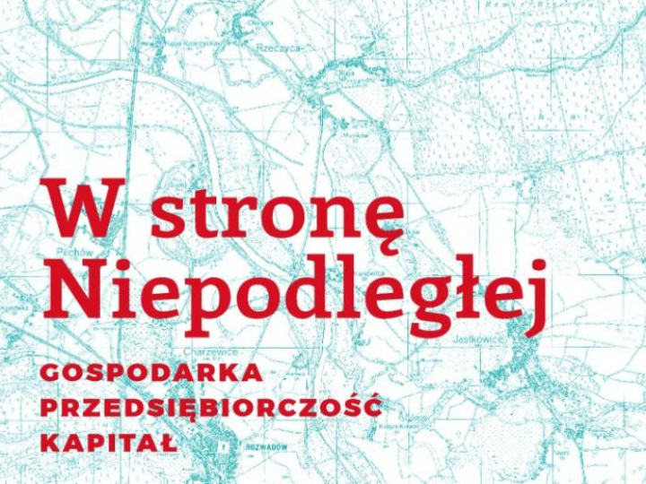  W stronę Niepodległej – gospodarka, przedsiębiorczość, kapitał 